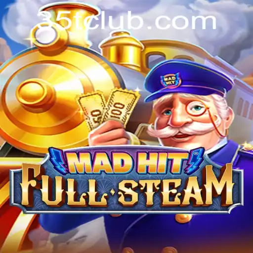 MadHitFullSteam: Unleashing the Thrill of 35T